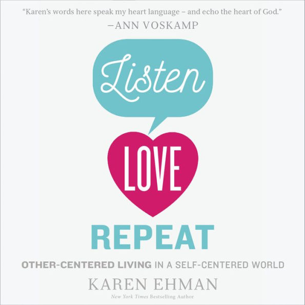 Listen, Love, Repeat: Other-Centered Living in a Self-Centered World