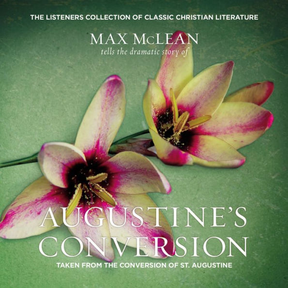Augustine's Conversion: Taken from The Confessions of St. Augustine