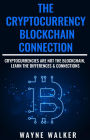 Cryptocurrency, The - Blockchain Connection: Cryptocurrencies Are Not The Blockchain, Learn The Differences & Connections