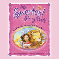 The Sweetest Story Bible: Sweet Thoughts and Sweet Words for Little Girls