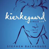 Kierkegaard: A Single Life