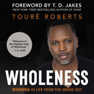 Wholeness: Winning in Life from the Inside Out