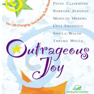 Outrageous Joy: The Life-Changing, Soul-Shaking Truth About God (Abridged)