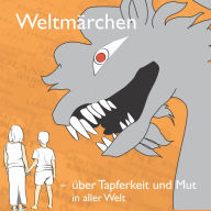 WeltmÃ¤rchen - Ã¼ber Tapferkeit und Mut in aller Welt: MÃ¤rchen fÃ¼r Weltkinder (Abridged)