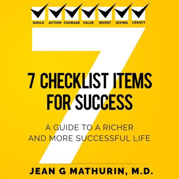 7 CHECKLIST ITEMS FOR SUCCESS: A GUIDE TO A RICHER AND MORE SUCCESSFUL LIFE