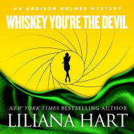 Whiskey, You're the Devil: An Addison Holmes Mystery