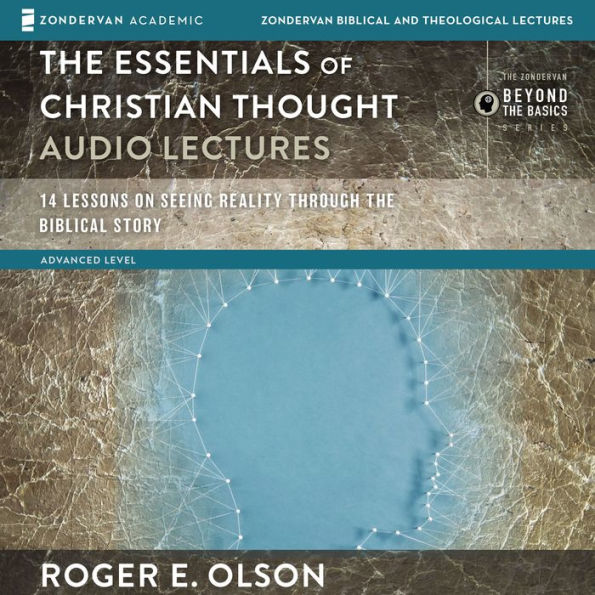 The Essentials of Christian Thought: Audio Lectures: 16 Lessons on Seeing Reality through the Biblical Story