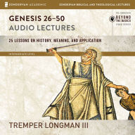 Genesis 26-50: Audio Lectures: Lessons on History, Meaning, and Application
