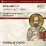 Romans 1-7: Audio Lectures: Lessons on History, Meaning, and Application