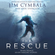 The Rescue: Seven People, Seven Amazing Stories...