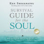 Survival Guide for the Soul: How to Flourish Spiritually in a World that Pressures Us to Achieve