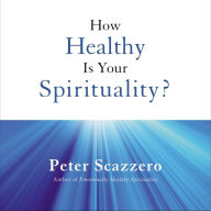 How Healthy is Your Spirituality?: Booklet Based on Emotionally Healthy Spirituality