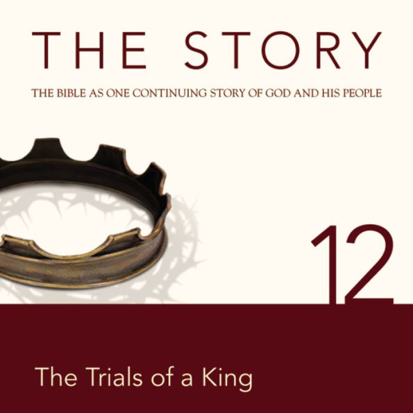 The Story, NIV: Chapter 12 - The Trials of a King