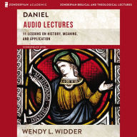 Daniel [Audio Lectures]: 11 Lessons on History, Meaning, and Application