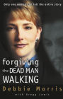 Forgiving the Dead Man Walking: Only One Woman Can Tell the Entire Story (Abridged)