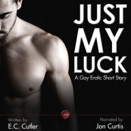 Just My Luck: A Gay Erotic Short Story