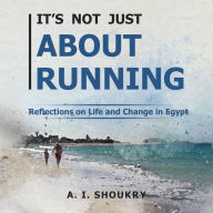 It's Not Just About Running: Reflections on Life and Change in Egypt