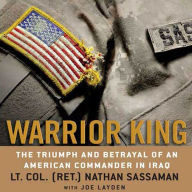 Warrior King: The Triumph and Betrayal of an American Commander in Iraq (Abridged)