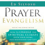 Prayer Evangelism: How to Change the Spiritual Climate Over Your Home, Neighborhood and City