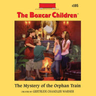 The Mystery of the Orphan Train (The Boxcar Children Series #105)