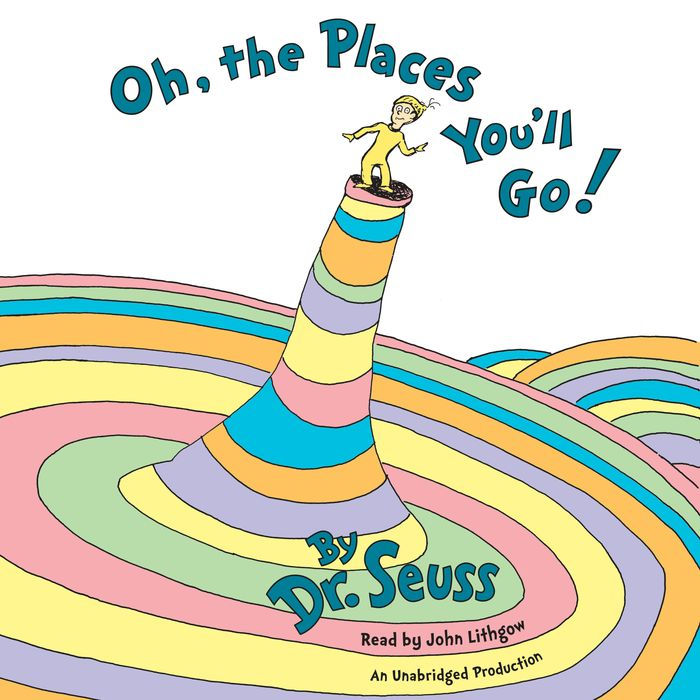 Oh, The Places You'll Go!