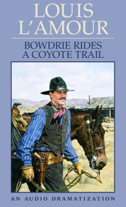 Bowdrie Rides a Coyote Trail (Abridged)