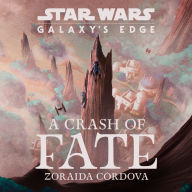 A Crash of Fate (Star Wars: Galaxy's Edge Series #1)