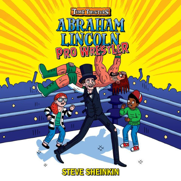 Abraham Lincoln, Pro Wrestler (Time Twisters Series #1)