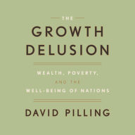 The Growth Delusion: Wealth, Poverty, and the Well-Being of Nations