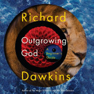 Outgrowing God : A Beginner's Guide