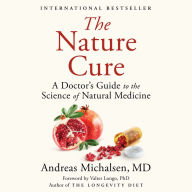 The Nature Cure: A Doctor's Guide to the Science of Natural Medicine