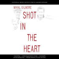 Shot in the Heart: NATIONAL BOOK CRITICS CIRCLE AWARD WINNER