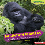 Mountain Gorillas : Powerful Forest Mammals