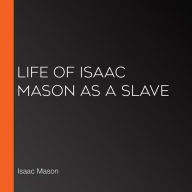 Life of Isaac Mason as a Slave