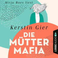 Die Mütter-Mafia (Gekürzt) (Abridged)