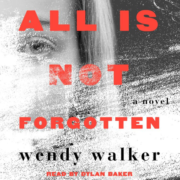 All Is Not Forgotten: A Novel