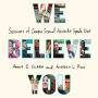 We Believe You: Survivors of Campus Sexual Assault Speak Out