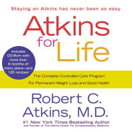 Atkins for Life: The Complete Controlled Carb Program for Permanent Weight Loss and Good Health (Abridged)