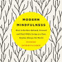 Modern Mindfulness: How to Be More Relaxed, Focused, and Kind While Living in a Fast, Digital, Always-On World