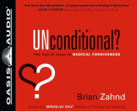 Unconditional?: The Call of Jesus to Radical Forgiveness