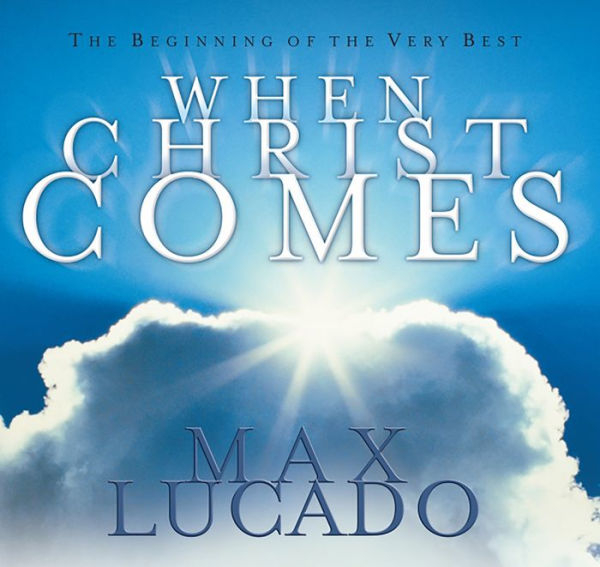 When Christ Comes: The Beginning of the Very Best