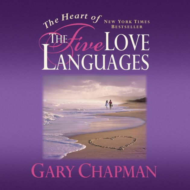 The Heart of the Five Love Languages by Gary Chapman, Chris Fabry ...