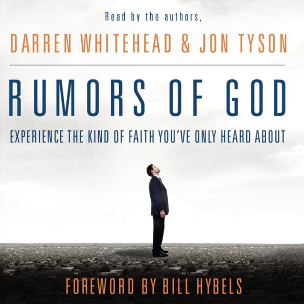 Rumors of God: Experience the Kind of Faith You've Only Heard About