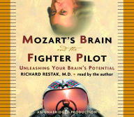 Mozart's Brain and the Fighter Pilot: Unleashing Your Brain's Potential