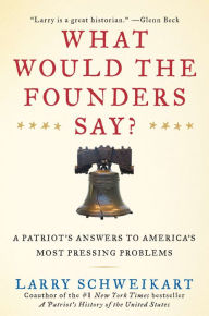 What Would the Founders Say?: A Patriot's Answer to America's Most Pressing Problems