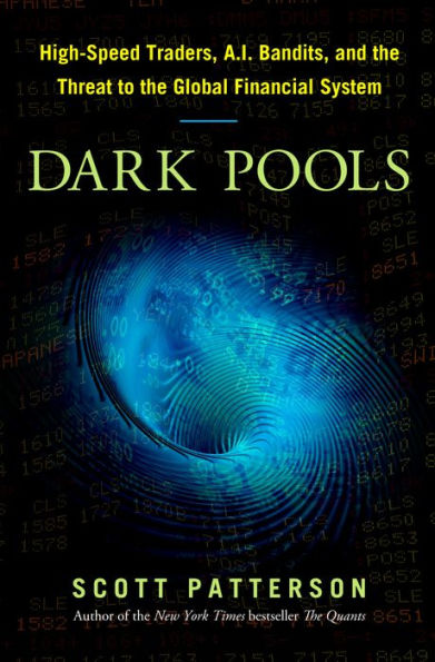 Dark Pools: The Rise of the Machine Traders and the Rigging of the U.S. Stock Market