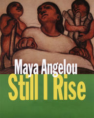 And Still I Rise: A Book of Poems