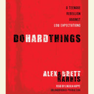 Do Hard Things: A Teenage Rebellion Against Low Expectations (Abridged)