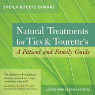 Natural Treatments for Tics and Tourette's: A Patient and Family Guide