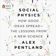 Social Physics: How Good Ideas Spread-The Lessons from a New Science